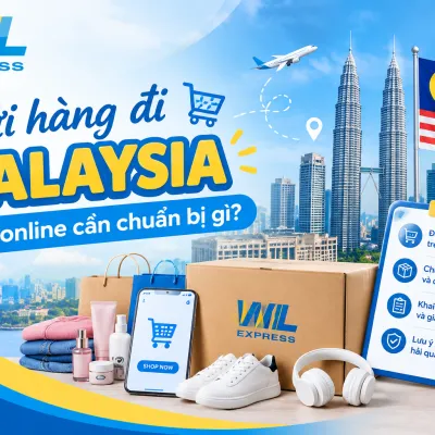 SHOP ONLINE GỬI HÀNG ĐI MALAYSIA CẦN LƯU Ý NHỮNG GÌ