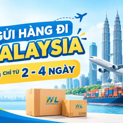 GỬI HÀNG ĐI MALAYSIA CHỈ TỪ 2 NGÀY - CƯỚC PHÍ VÀ QUY TRÌNH CHI TIẾT