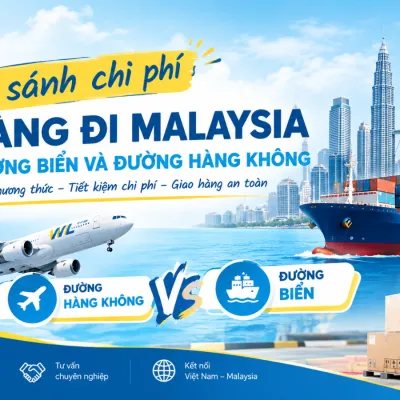 So sánh chi phí gửi hàng đi Malaysia: Đường biển & hàng không