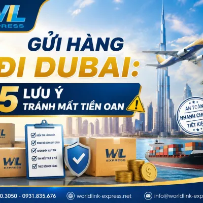 Gửi Hàng Đi Dubai: 5 Lưu Ý Tránh Mất Tiền Oan