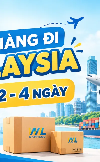GỬI HÀNG ĐI MALAYSIA CHỈ TỪ 2 NGÀY - CƯỚC PHÍ VÀ QUY TRÌNH CHI TIẾT